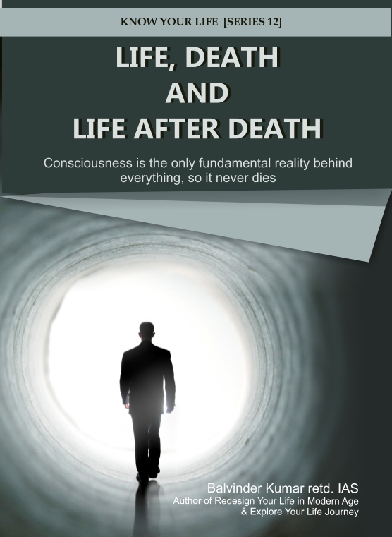 Life Death Life After Death Best Article On Life Balvinder Kumar Ias